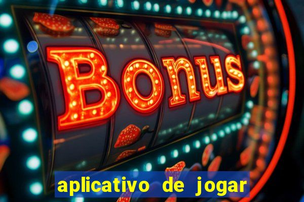 aplicativo de jogar e ganhar dinheiro