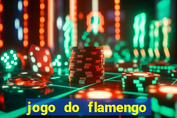 jogo do flamengo que horas