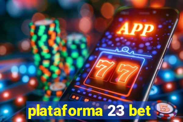 plataforma 23 bet