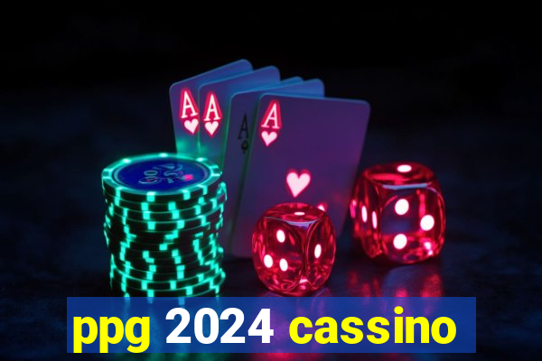 ppg 2024 cassino