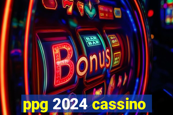 ppg 2024 cassino