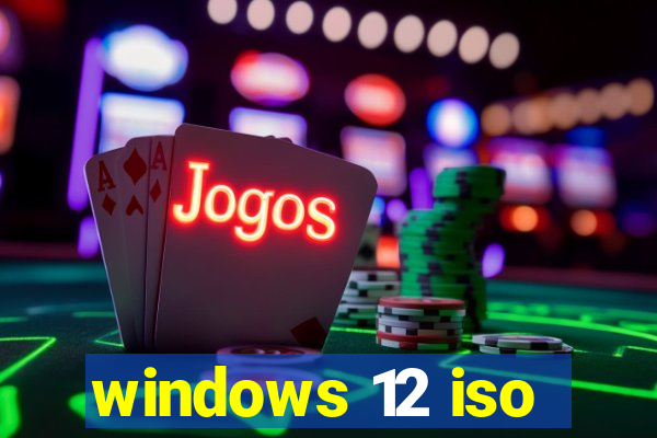 windows 12 iso