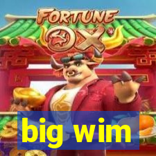 big wim