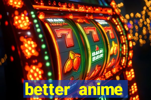 better anime download apk