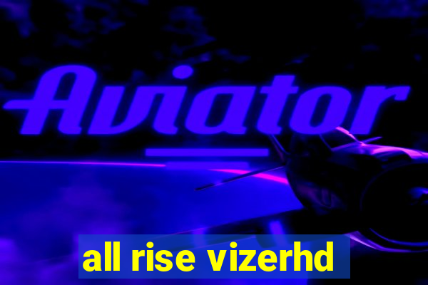 all rise vizerhd