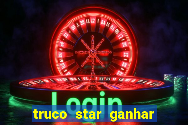 truco star ganhar dinheiro de verdade