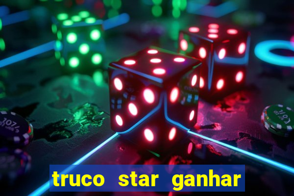 truco star ganhar dinheiro de verdade