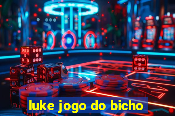 luke jogo do bicho