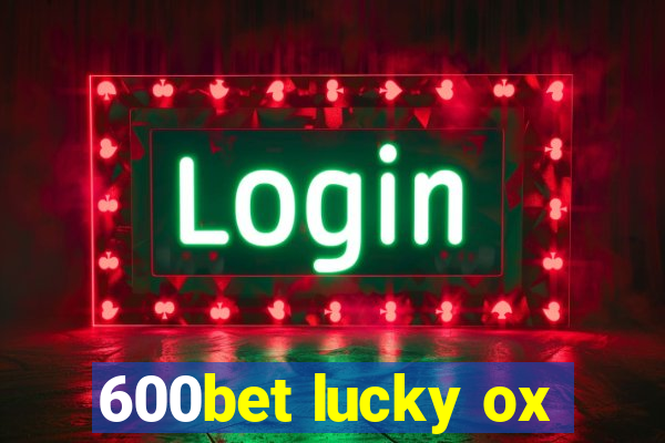 600bet lucky ox