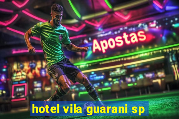 hotel vila guarani sp