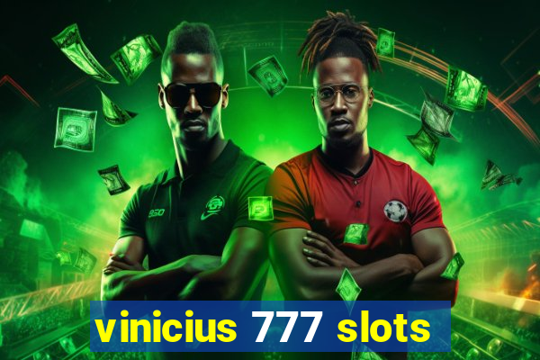 vinicius 777 slots