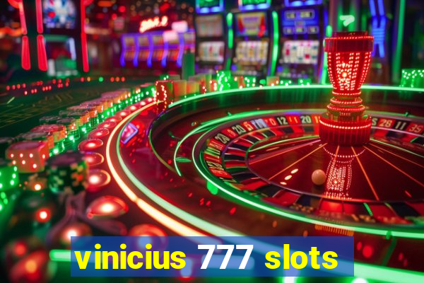 vinicius 777 slots