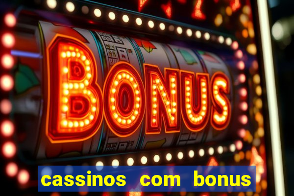 cassinos com bonus sem deposito