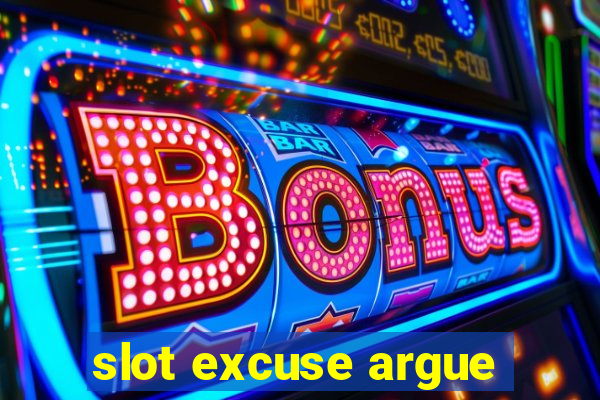 slot excuse argue