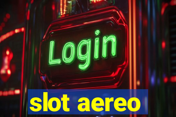 slot aereo