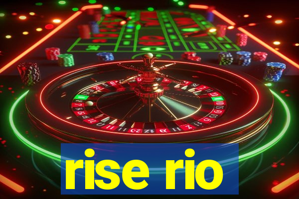 rise rio