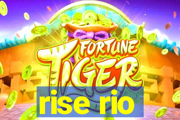 rise rio