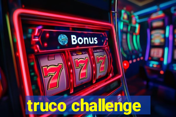 truco challenge