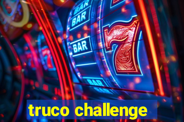 truco challenge