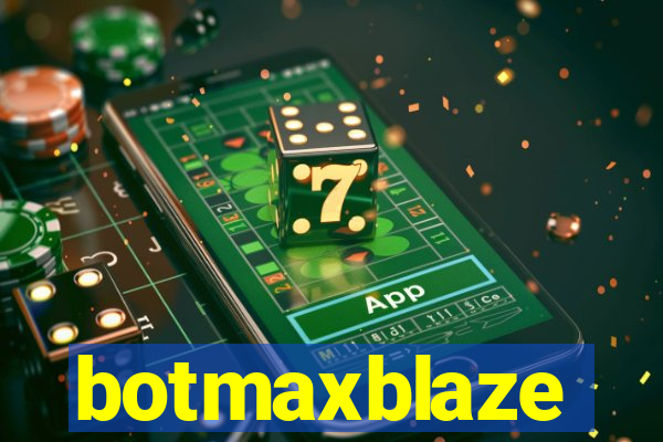 botmaxblaze