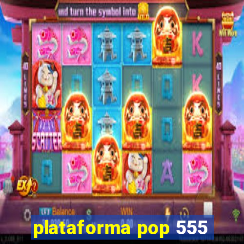 plataforma pop 555