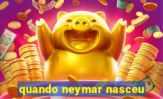 quando neymar nasceu