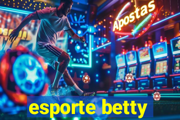 esporte betty