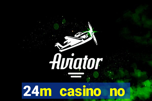 24m casino no deposit bonus