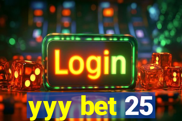 yyy bet 25