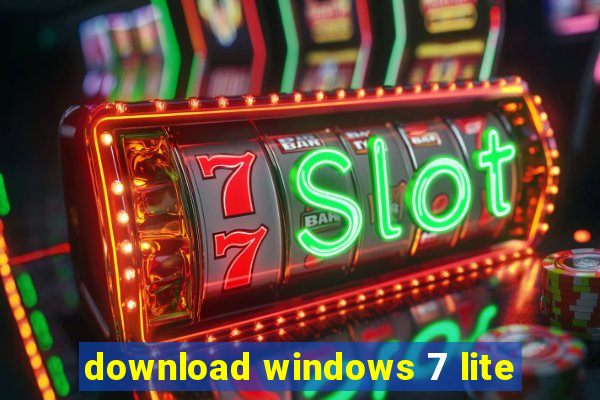 download windows 7 lite