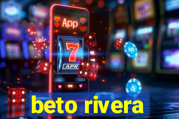 beto rivera