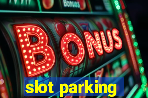 slot parking