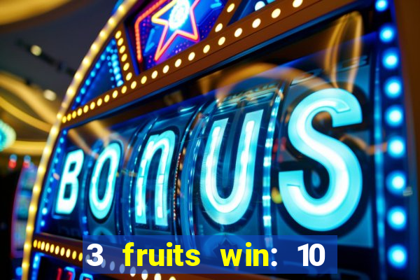 3 fruits win: 10 lines slot