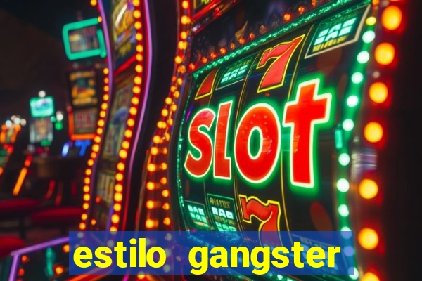 estilo gangster shopping popular