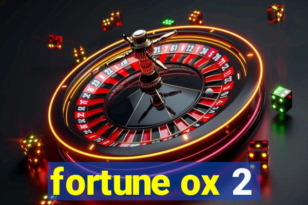 fortune ox 2