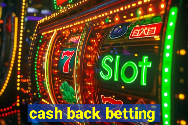 cash back betting