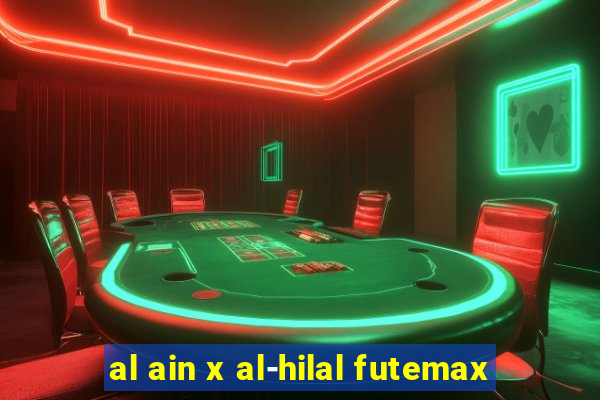 al ain x al-hilal futemax