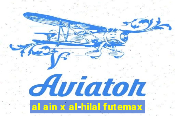 al ain x al-hilal futemax