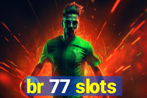 br 77 slots