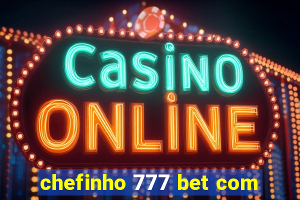 chefinho 777 bet com