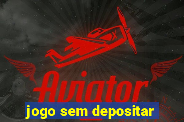 jogo sem depositar