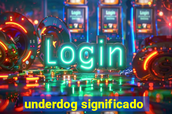 underdog significado