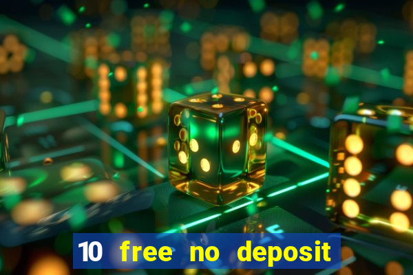 10 free no deposit casino 2022