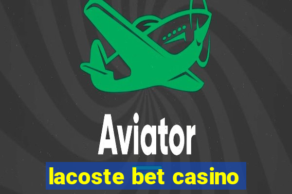 lacoste bet casino