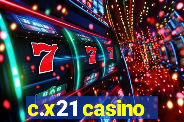 c.x21 casino