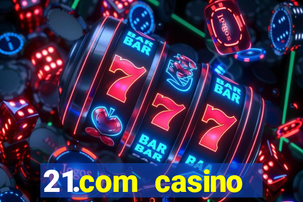 21.com casino guaranteed cash