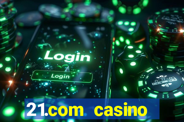 21.com casino guaranteed cash