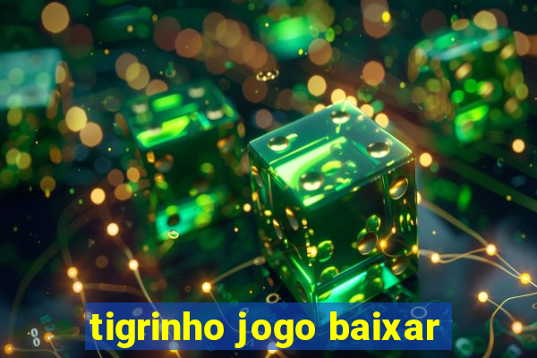 tigrinho jogo baixar