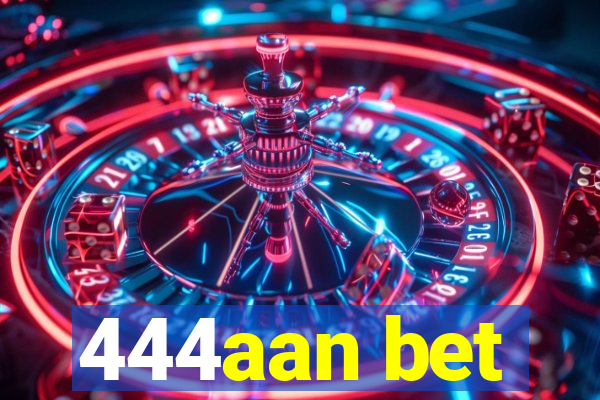 444aan bet