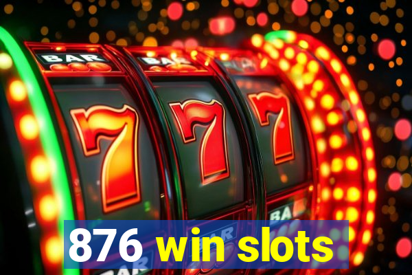 876 win slots